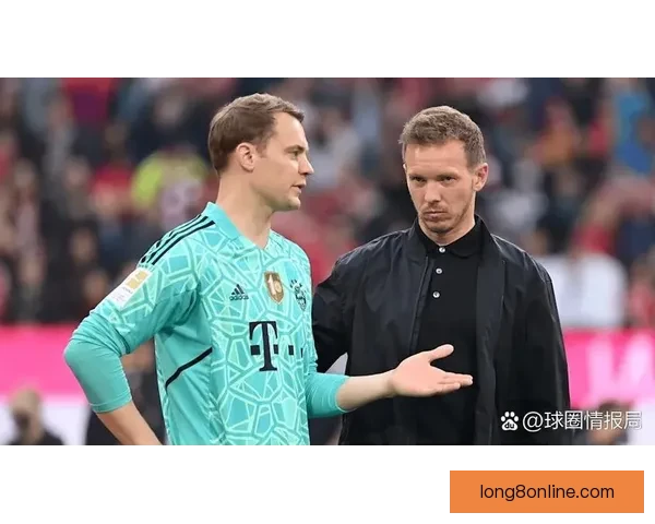 诺伊尔强势回归再掌德国队世界杯一门纳格尔斯曼重塑钢铁防线新希望